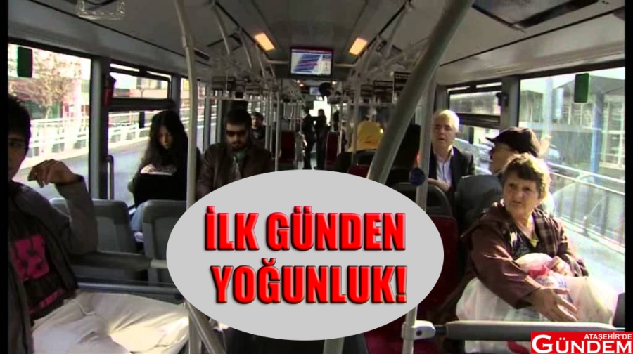 İLK GÜNDEN YOĞUNLUK 11 MAYIS METROBÜS YOĞUN